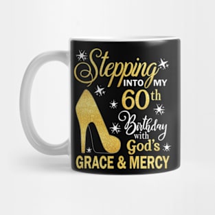 Stepping Into My 60th Birthday With God's Grace & Mercy Bday Mug